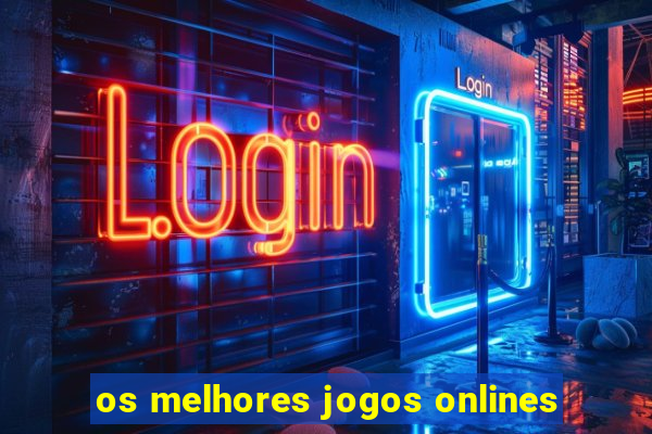 os melhores jogos onlines